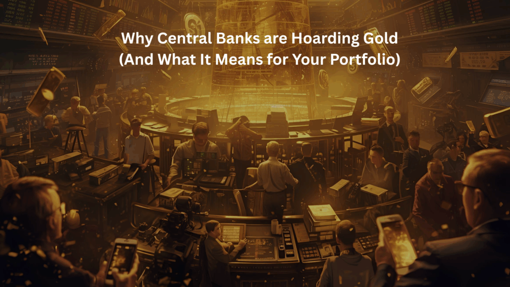Dramatic scene of a chaotic trading floor with the title overlay: "Why Central Banks are Hoarding Gold (And What It Means for Your Portfolio)".